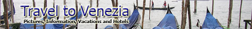 Travel to Venezia (Venice) Italy - Picture Gallery, Hotels, Information, Maps